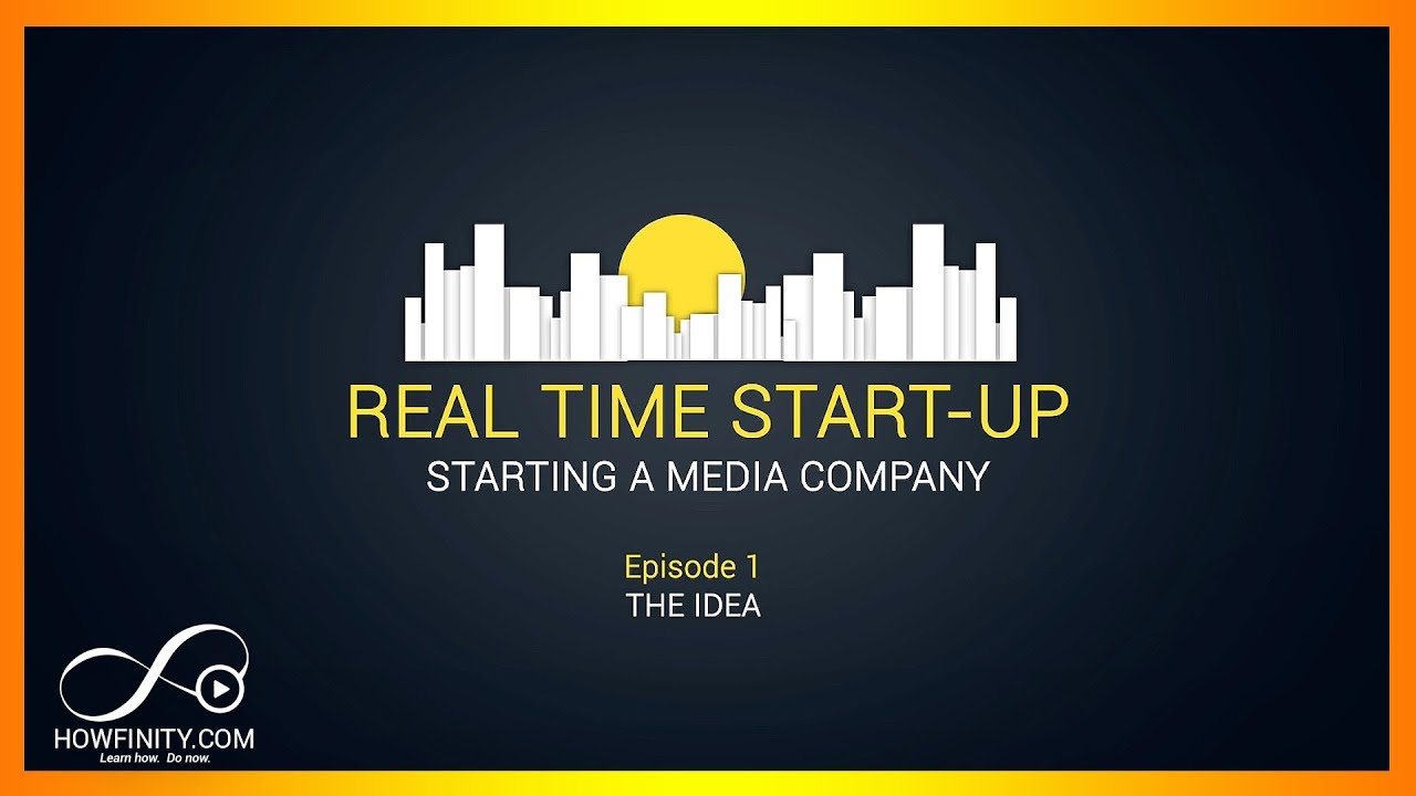 How to Start a Media Company - Episode 1 - The Idea - Real Time Startup