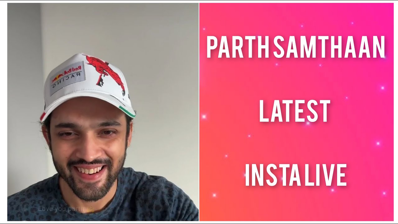 Parth Samthaan Latest Insta Live | Birthday Live