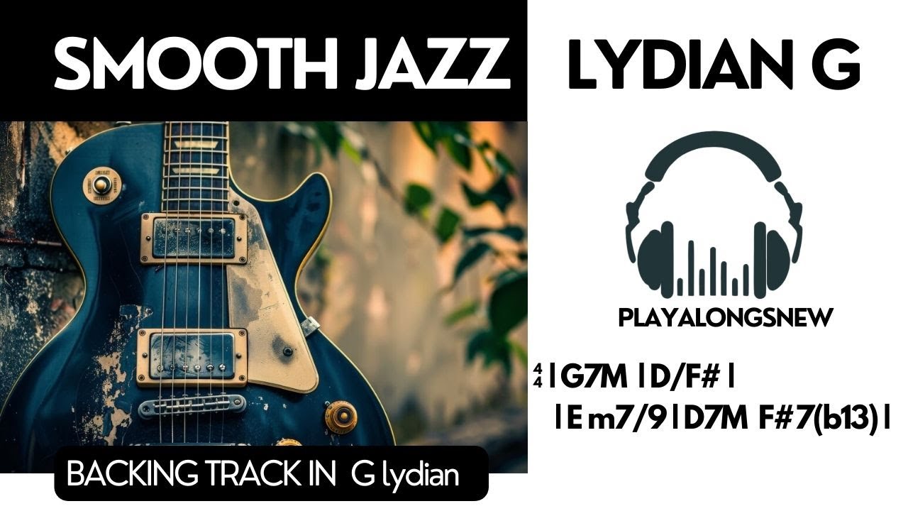 SMOOTH JAZZ - G Lydian - Backing Track for improvise All Instruments