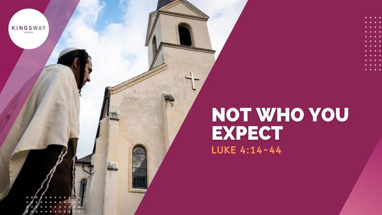 [1.3.2026] Not Who You Expect (Luke 4:14-44)