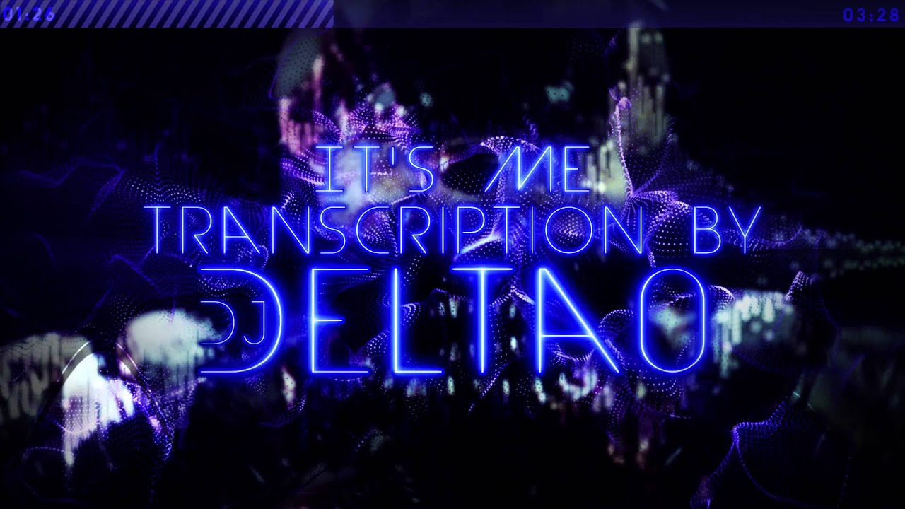 It's Me - Piano Transcription by DJDelta0