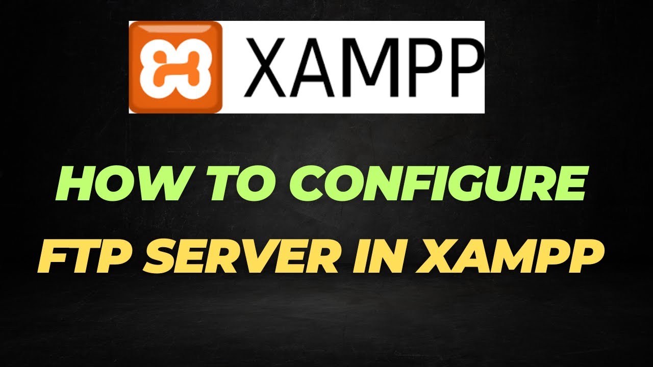 How to Configure an FTP Server in XAMPP - Easy Setup Guide!