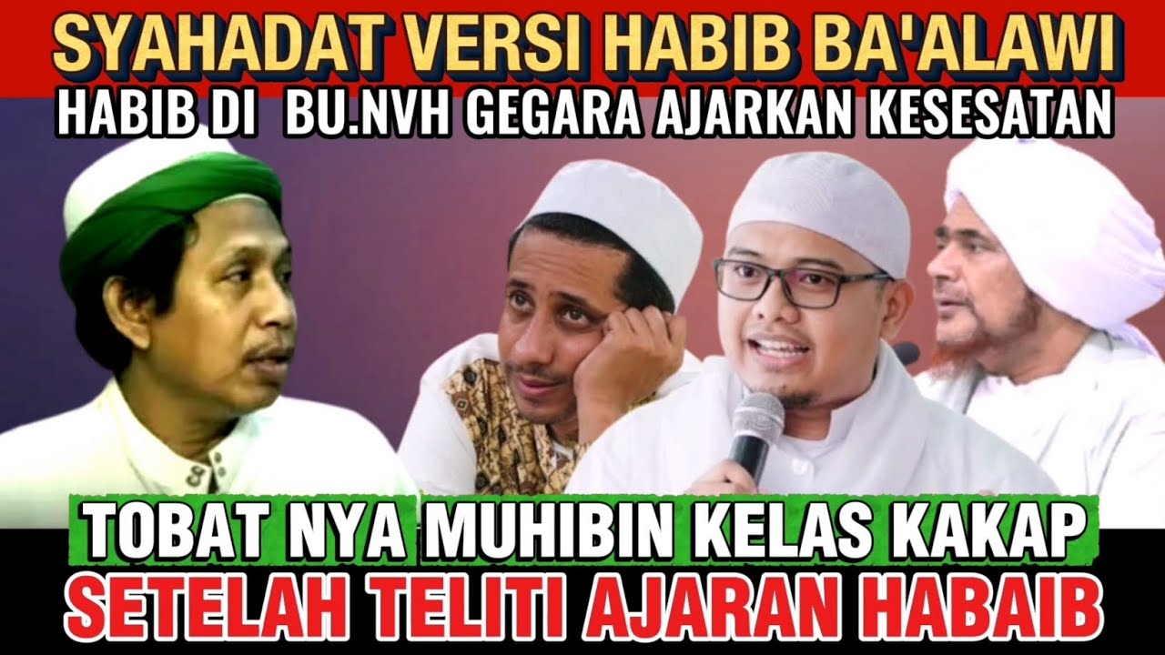 SYAHADAT VERSI HABIB BA'ALAWI,KYAI MANTAN MUHIBBIN TAUBAT | polemik nasab habaib ba'alawi terbaru