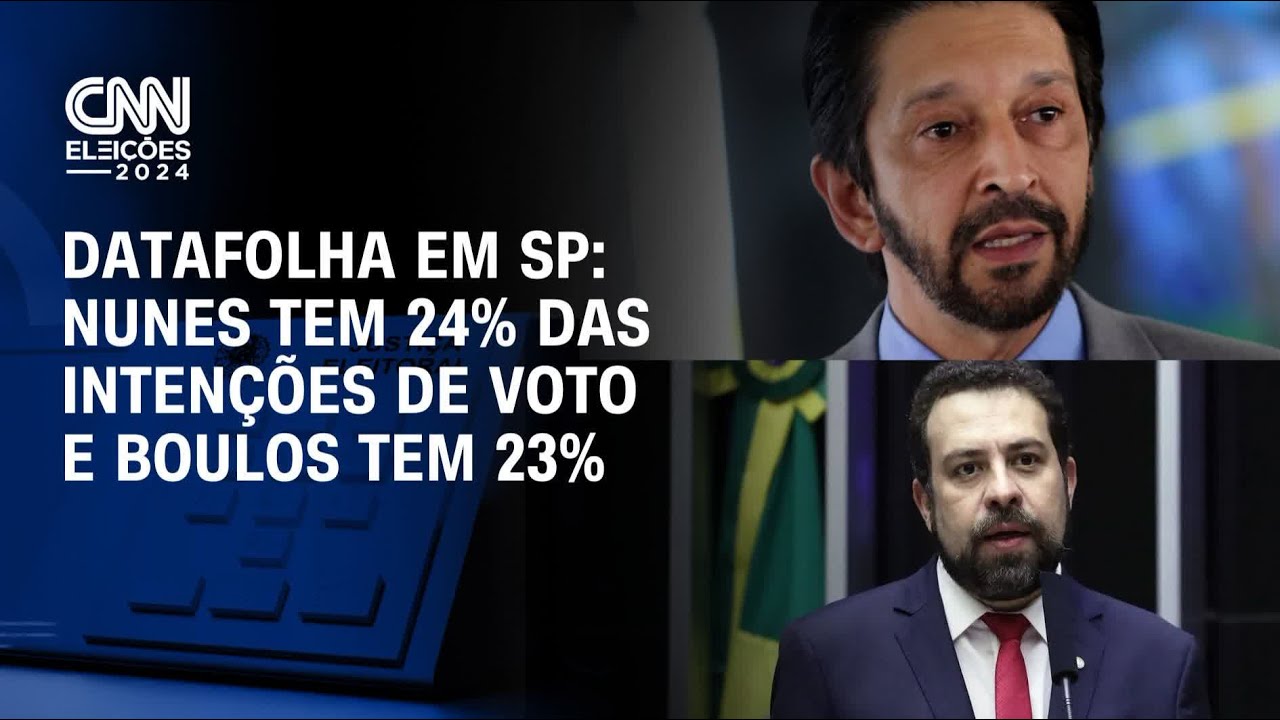 Datafolha em SP: Nunes tem 24% das inten&ccedil;&otilde;es de voto e Boulos tem 23%  | CNN ARENA