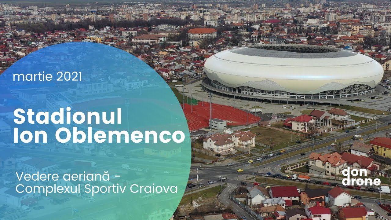 Stadionul Ion Oblemenco & Complexul Sportiv Craiova (martie 2021) - Vedere Aeriană