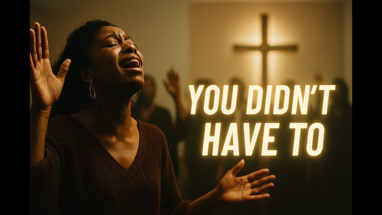You Didn’t Have To | Grateful Worship Song About the Cross | Powerful Christian Gospel 2025 |EhihiFy