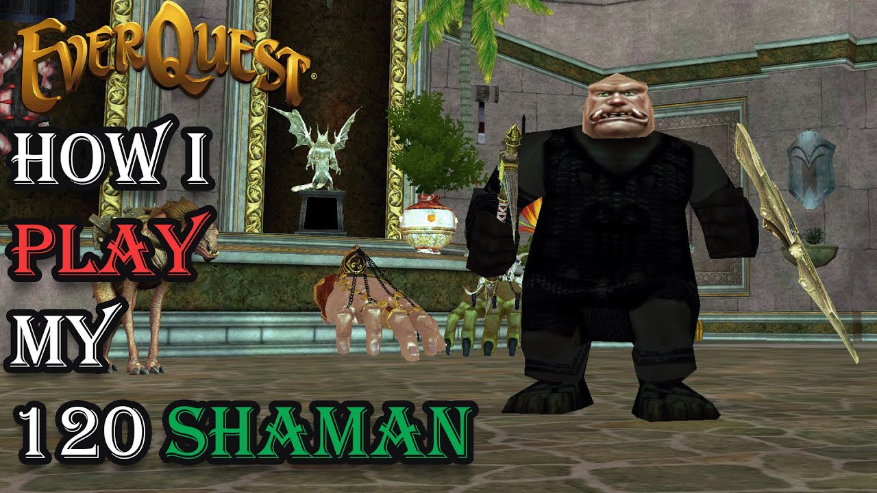 How I Play My Level 120 Shaman - Everquest Guide