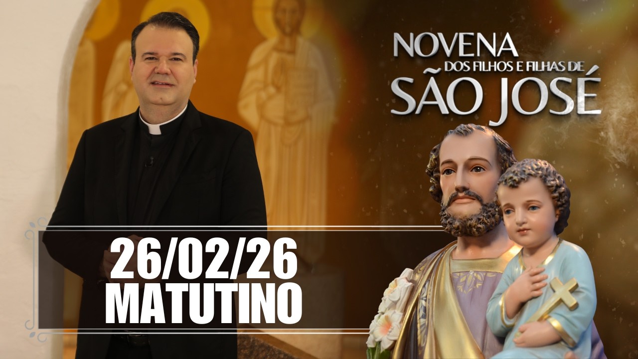 Novena dos Filhos e Filhas de São José - Matutino - 26/02/26