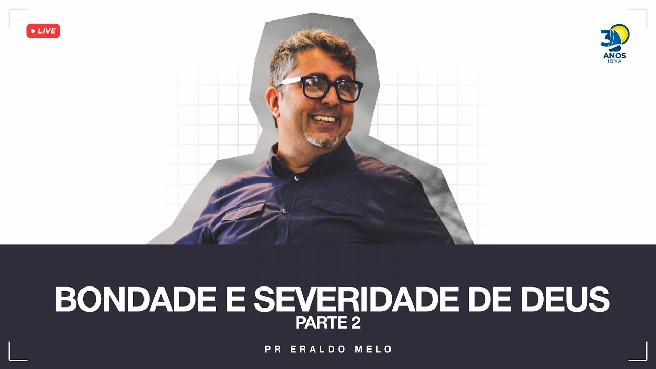 Culto IBVA | Bondade e Severidade - Parte 2 | Pr. Eraldo Melo - 08/02/26