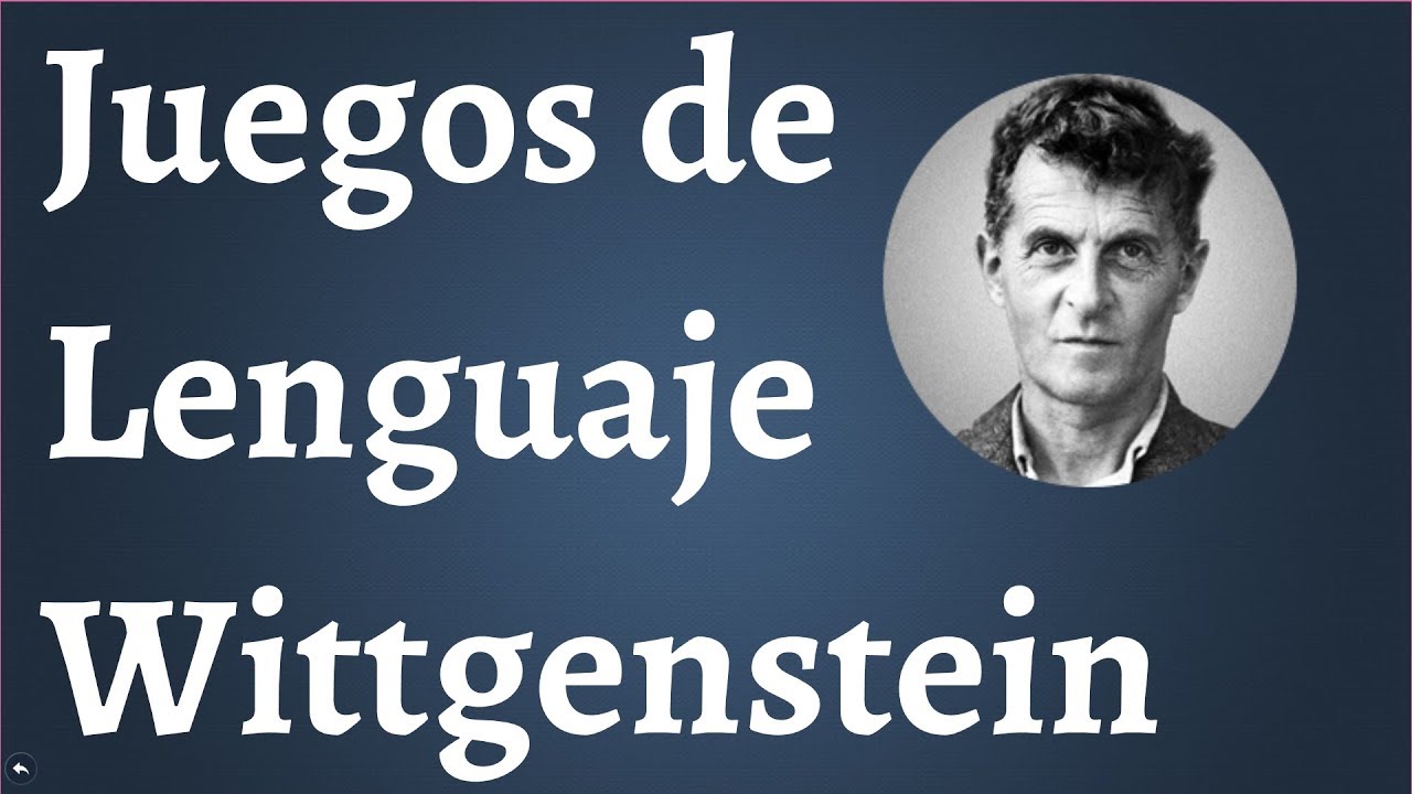 Wittegenstein; Los Juegos de Lenguaje