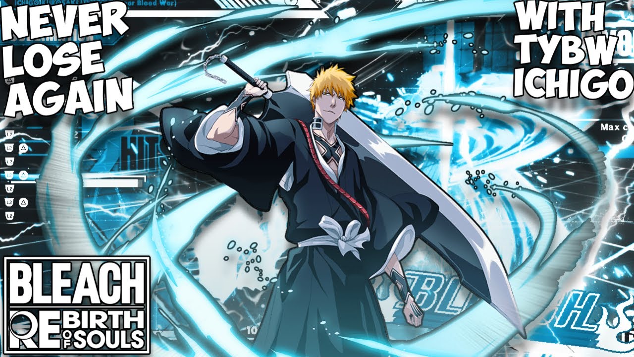 NEVER LOSE AGAIN WITH TYBW ICHIGO! INSANE DAMAGE! | BLEACH : REBIRTH OF SOULS 