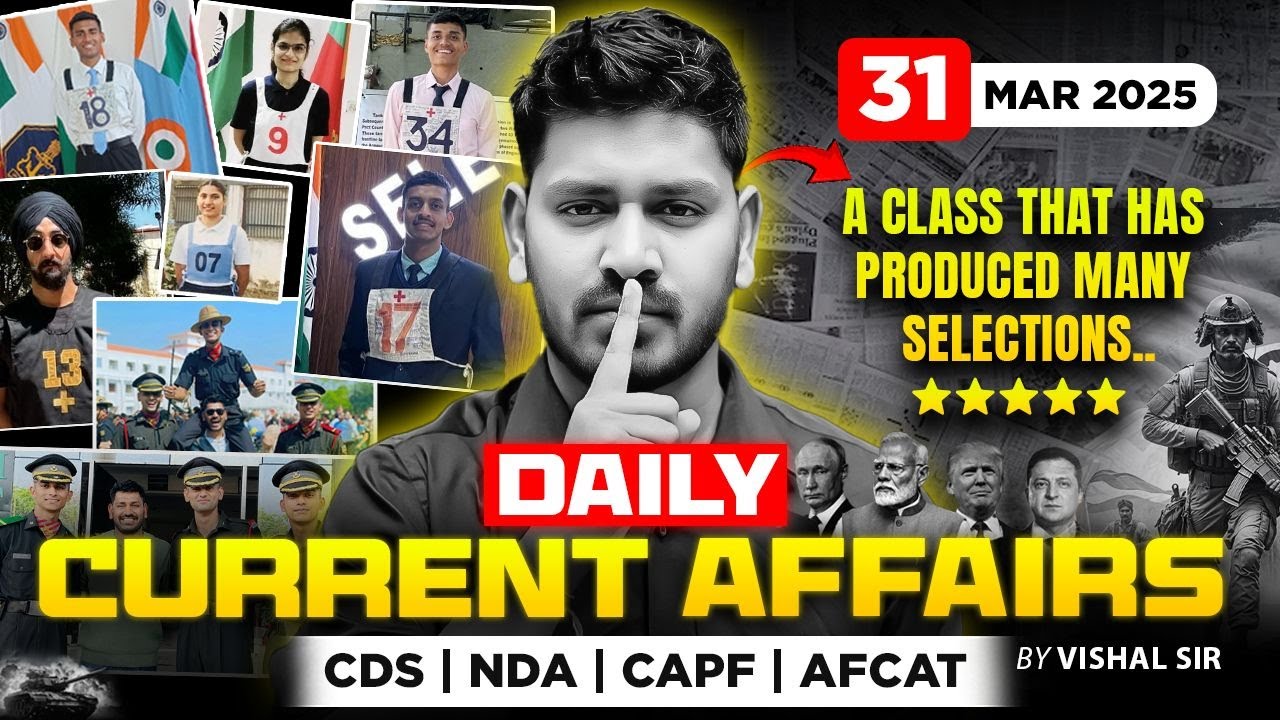 31 𝑴𝒂𝒓𝒄𝒉 2025 - Daily Current Affairs by Vishal Sir | NDA, CDS, CAPF, AFCAT, UPSC & Defence Exam