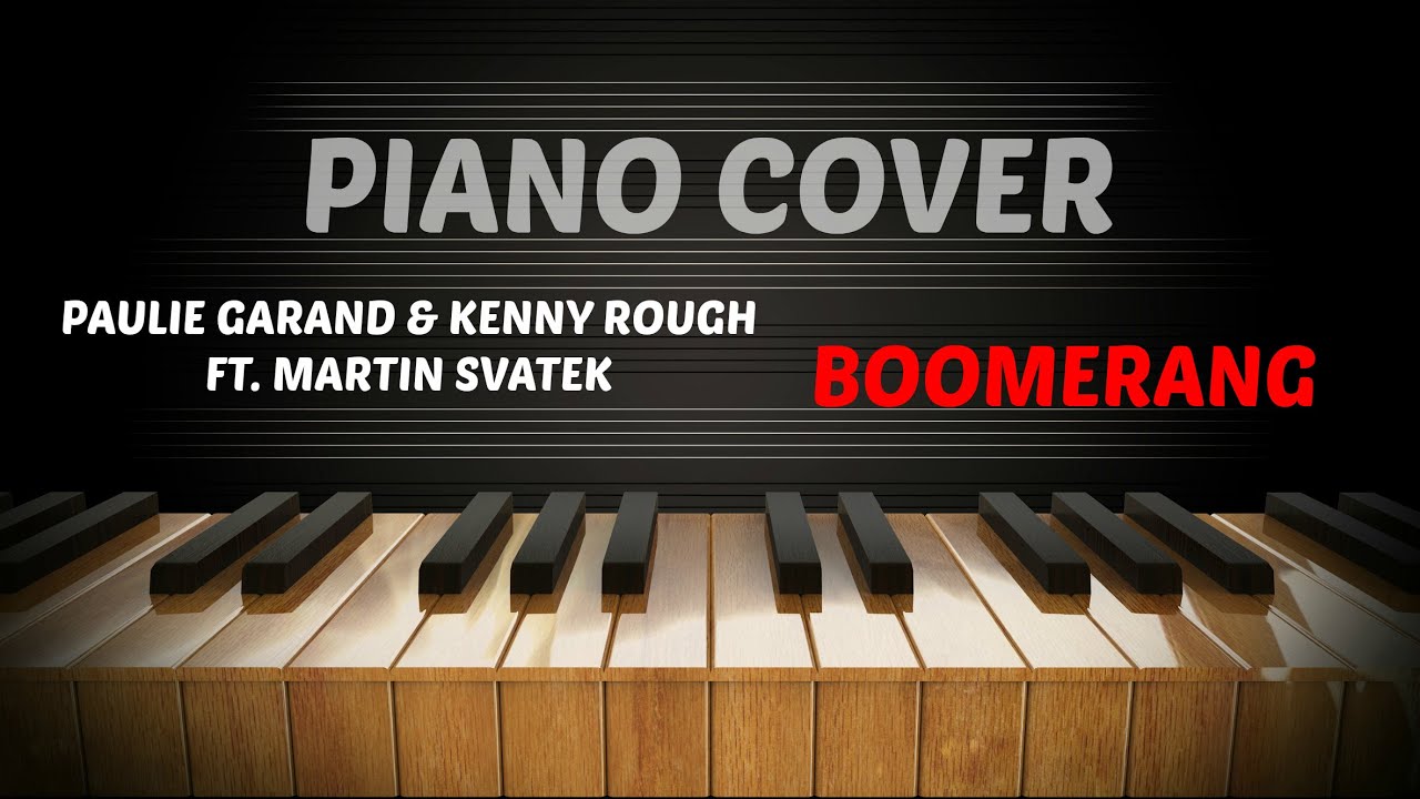 Paulie Garand & Kenny Rough - BOOMERANG ft. Martin Svátek - Piano Cover
