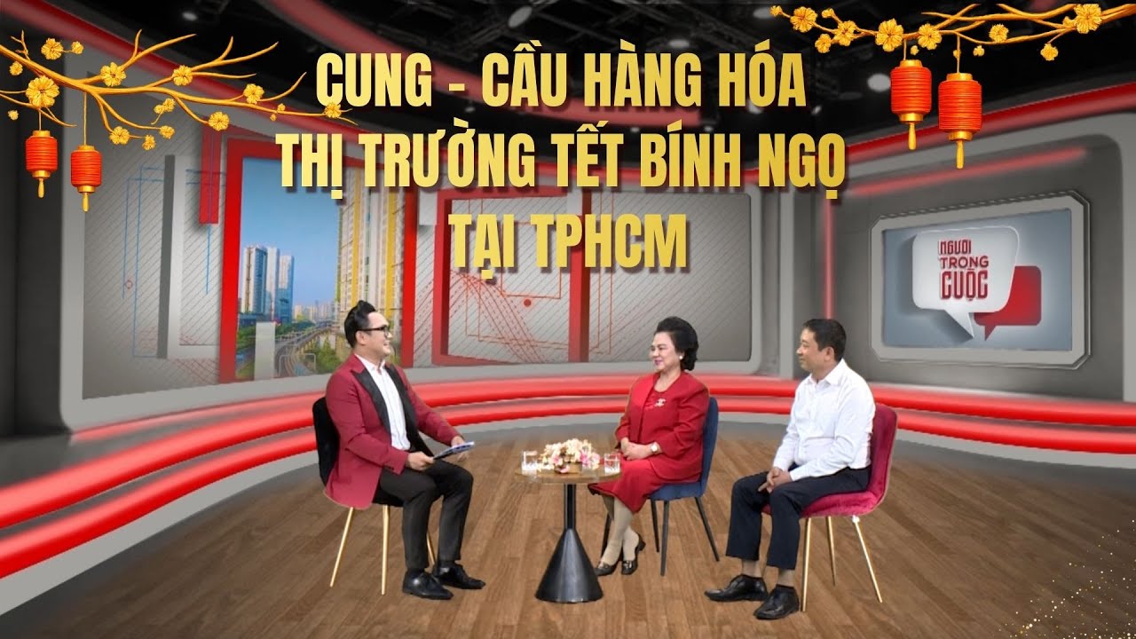 CUNG - CẦU HÀNG HÓA THỊ TRƯỜNG TẾT BÍNH NGỌ TẠI TPHCM | NGƯỜI TRONG CUỘC