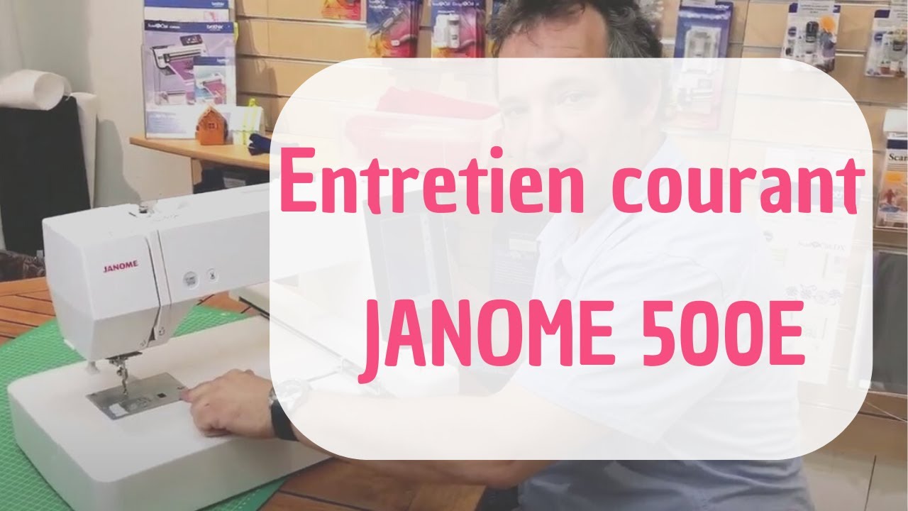 Entretien courant d'une JANOME 500E