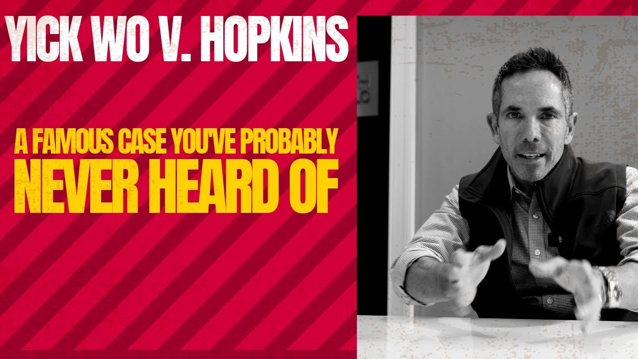 Yick Wo v. Hopkins. A famous case you've probably never heard of.