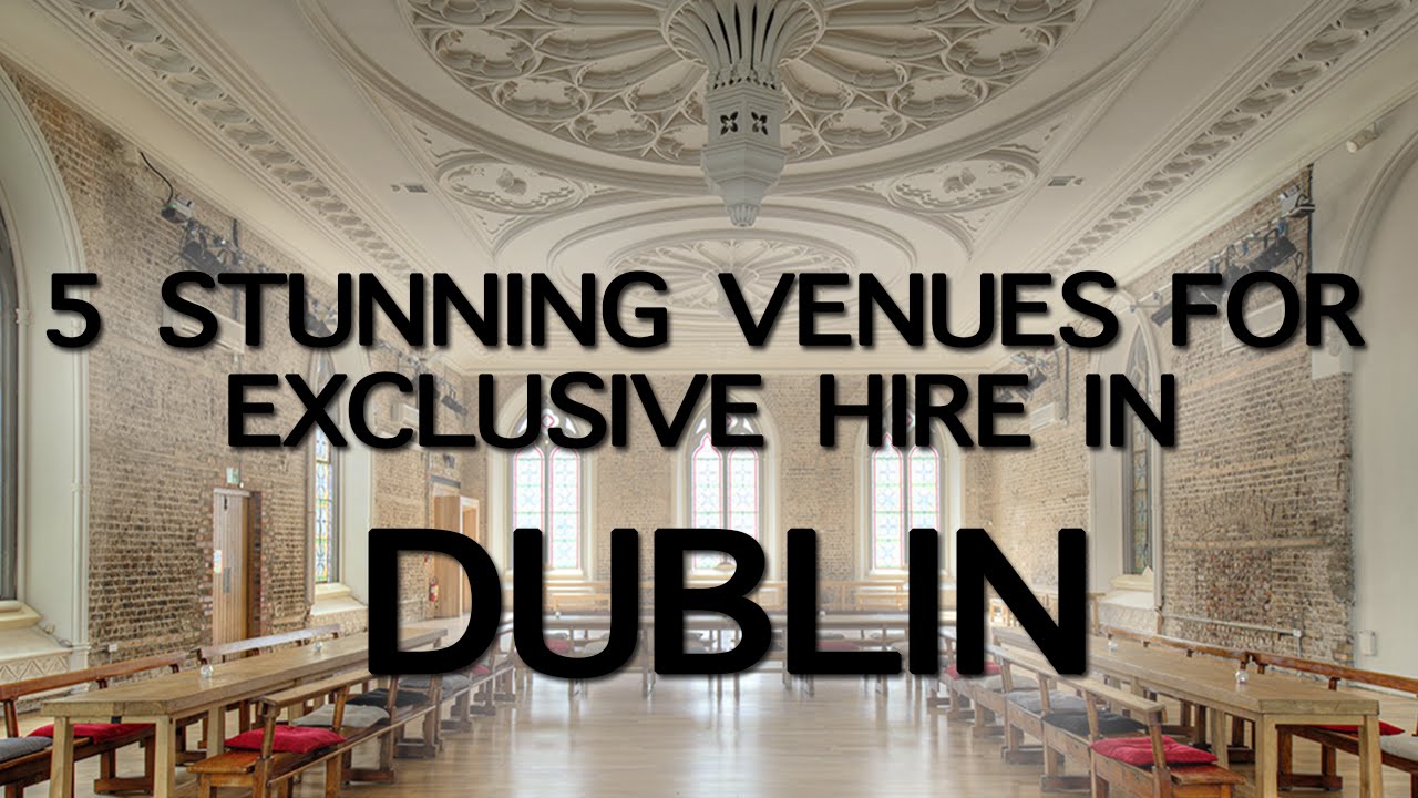 5 Stunning Venues for Exclusive Hire in Dublin - My Venue Finder