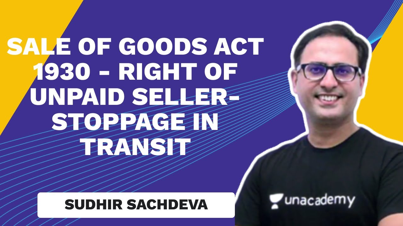 Sale of Goods Act 1930 - Right of Unpaid Seller- Stoppage in Transit | Sudhir Sachdeva