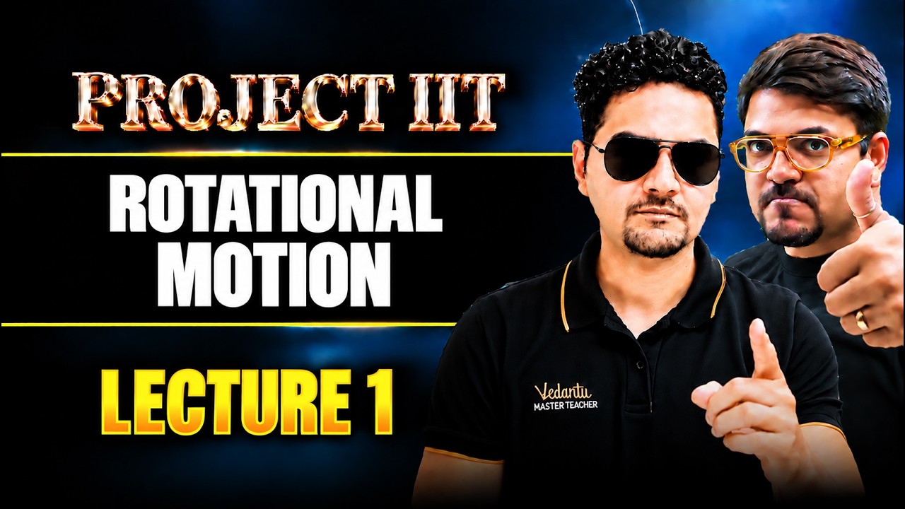 JEE Physics - ROTATIONAL MOTION Lecture 1 | Class 11 JEE | PROJECT IIT | JEE 2027 | Abdul Sir