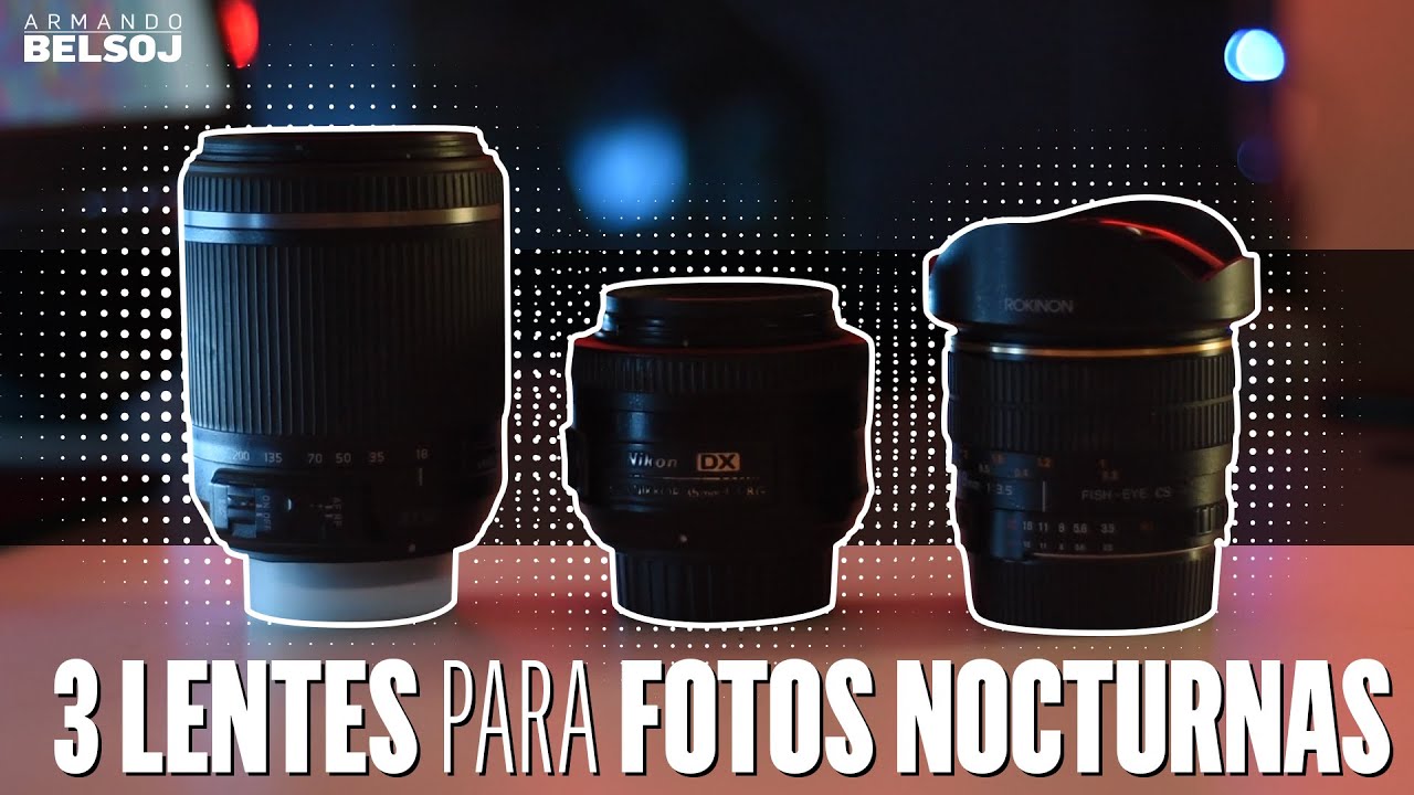 3 lentes para fotos de noche