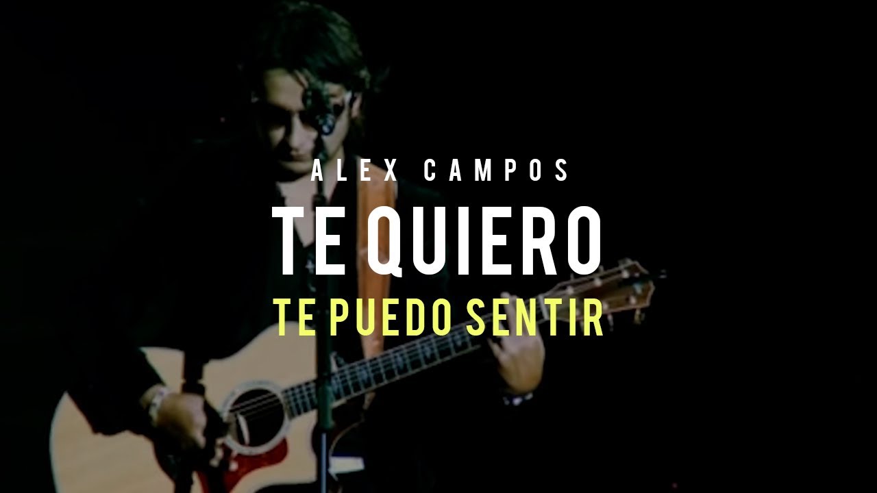 Te quiero (Te puedo sentir) - Alex Campos | Video Oficial
