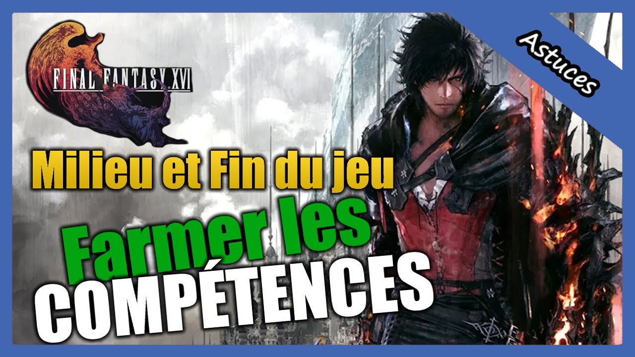Farmer les points de COMP&Eacute;TENCES &agrave; l'INFINI | Final Fantasy XVI