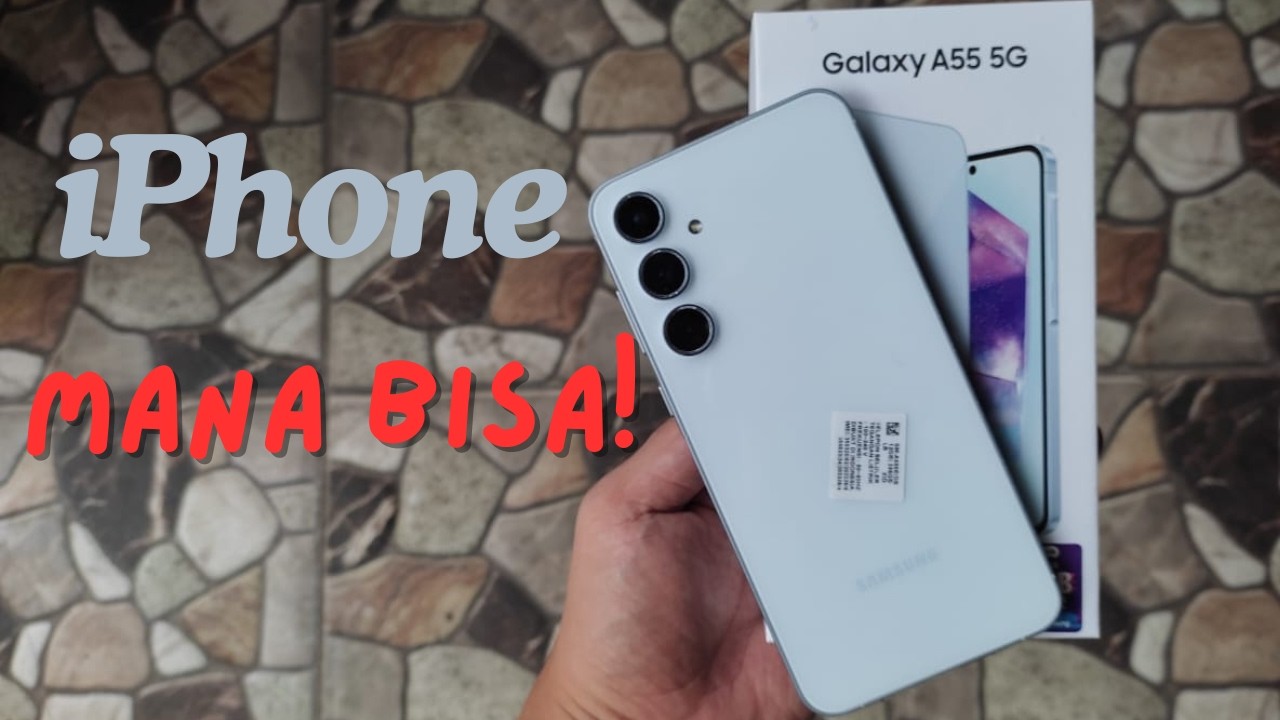 SAMSUNG GALAXY A55 REVIEW APAKAH FITUR INI LEBIH BAIK DARI iPhone?