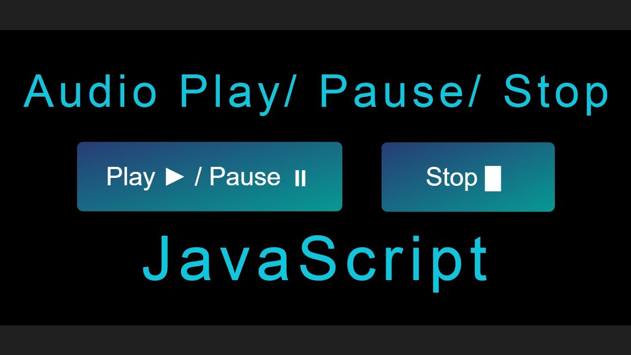 Audio Play Pause and Stop using JavaScript | Play Audio using JavaScript