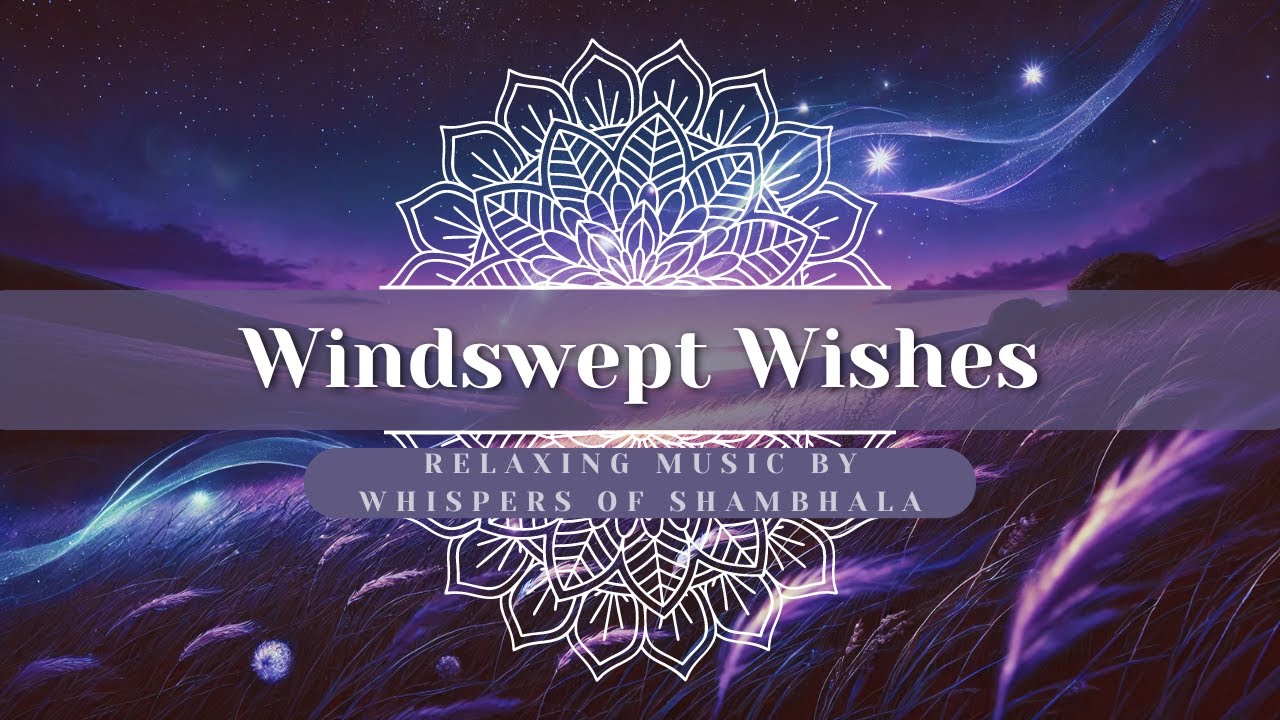 Windswept Wishes 🌙 Enchanted Forest Ambience & Relaxing Whispers of Shambhala