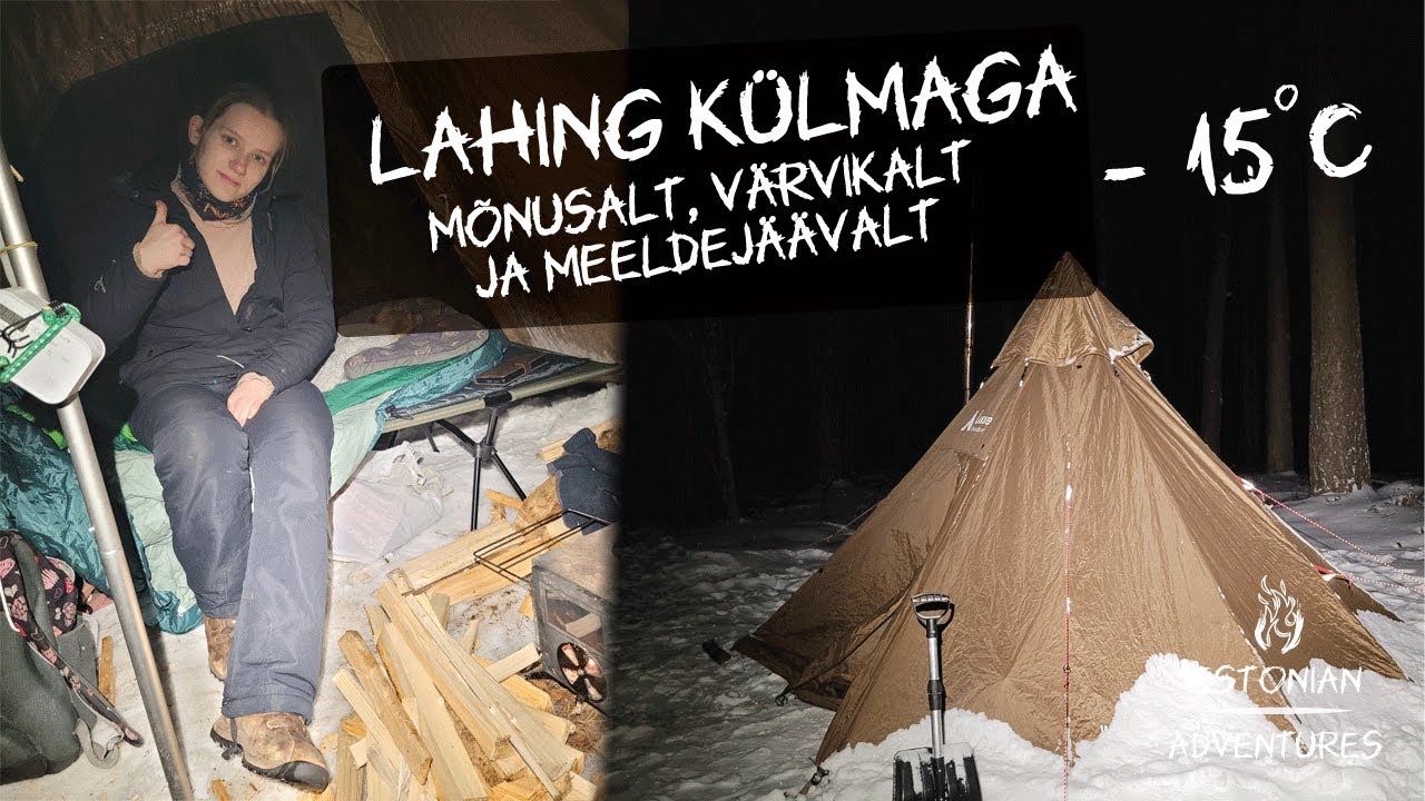 Ööbime kuni -15 kraadise külmaga - värvikas ja vahva elu tipitelgis!