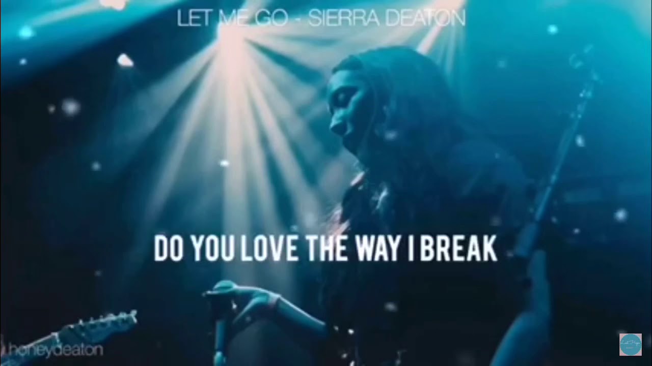 Let Me Go Sierra Deaton  Lyric Video  this song isn’t out yet