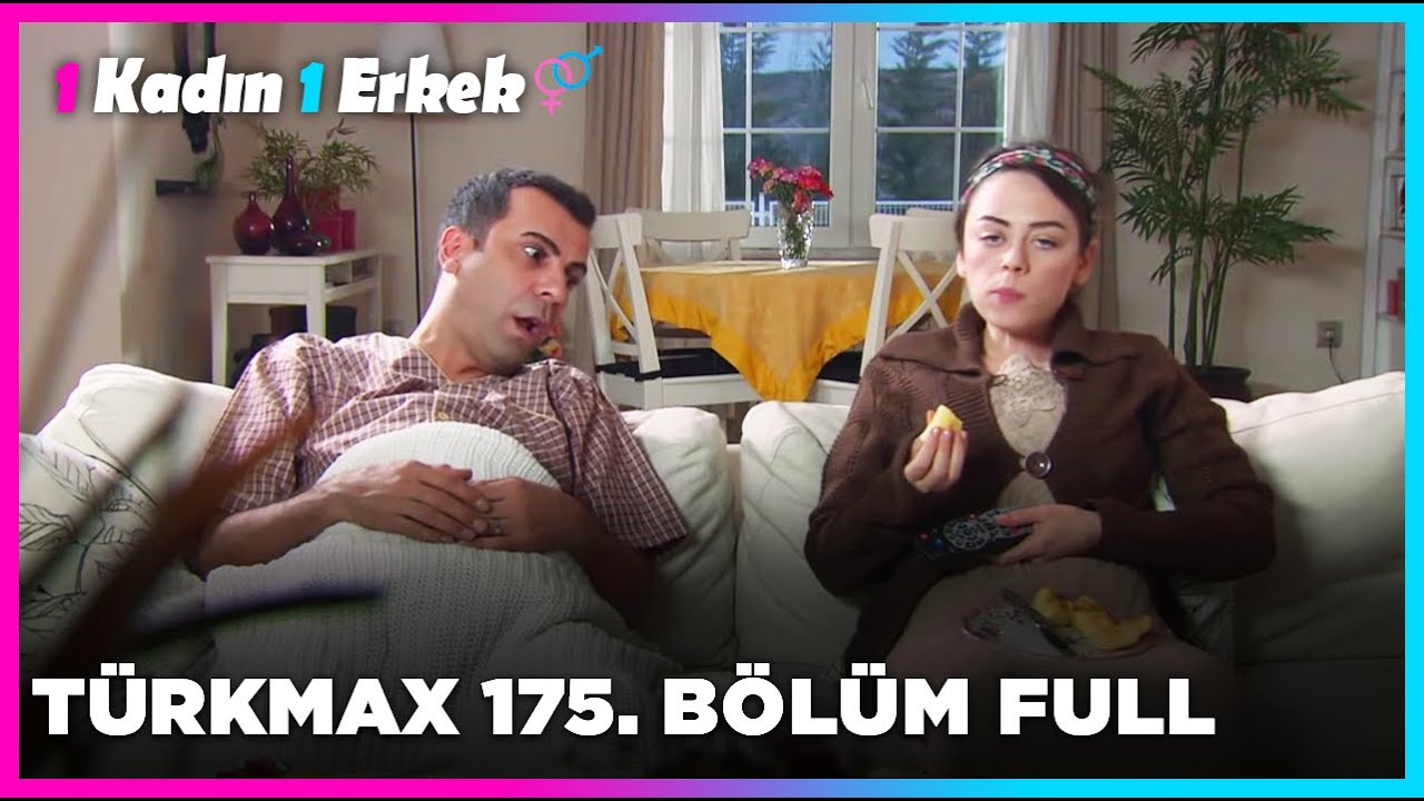 1 Kadın 1 Erkek || 175. B&ouml;l&uuml;m Full Turkmax