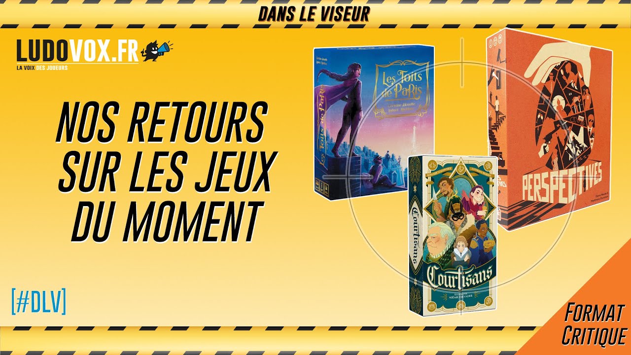 [#DLV] LES JEUX DU MOMENT 🔥 : Les Toits de paris + Perspectives + Courtisans