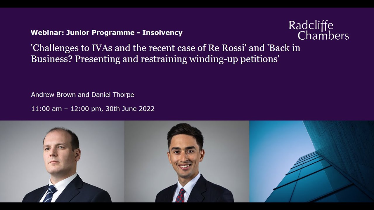Challenges to IVAs and the case of Re Rossi and Presenting and restraining winding-up petitions