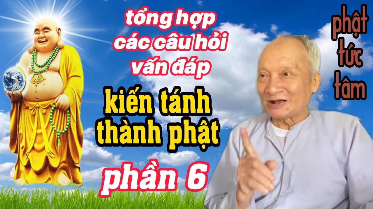 tổng hợp các câu hỏi vấn đáp kiến tánh thành phật - phần 6 - Ông Năm