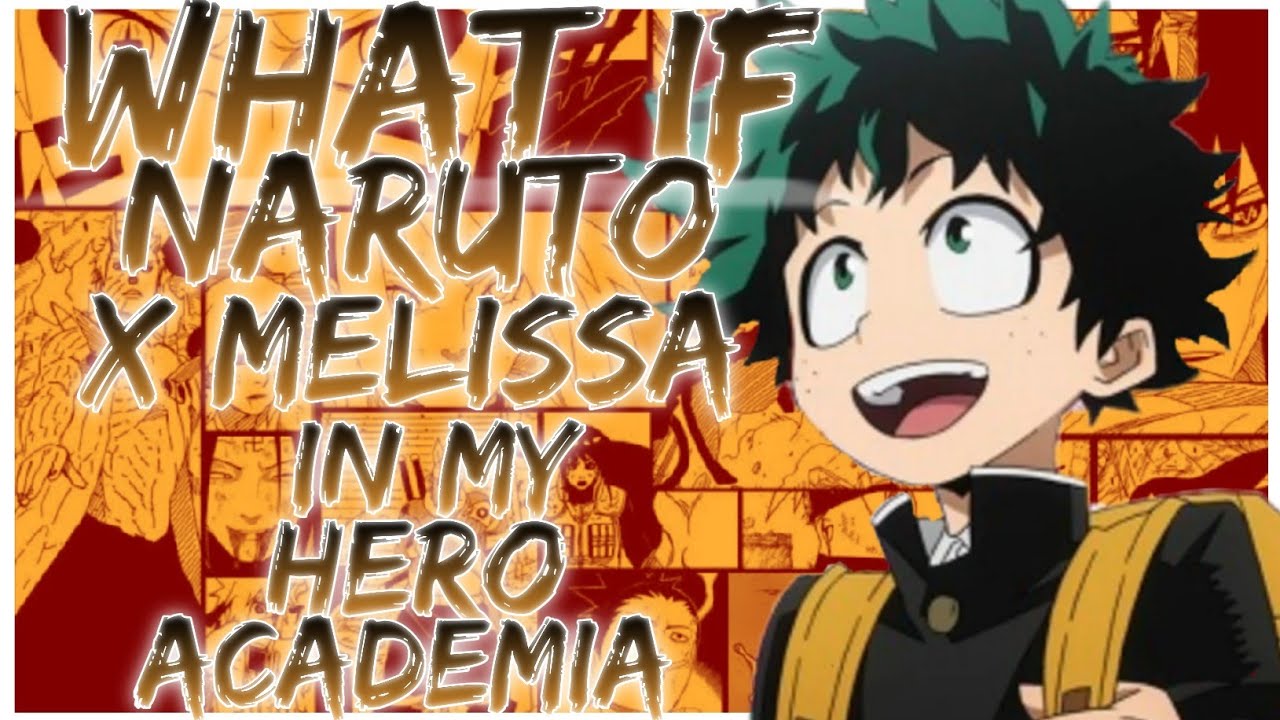 what if Naruto X Melissa in my hero academia