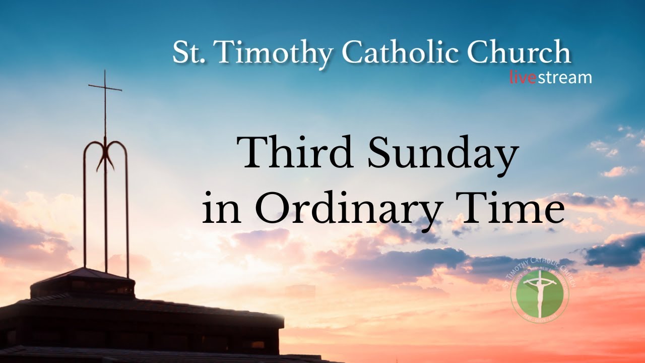 St.Timothy Catholic Church - Sunday January 25th, 2026 - Third Sunday in Ordinary Time