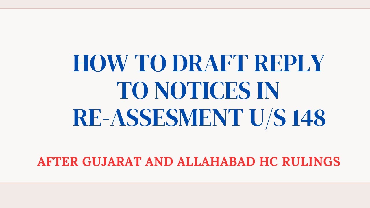 HOW TO DRAFT REPLY TO NOTICES IN RE-ASSESSMENT U/S 148