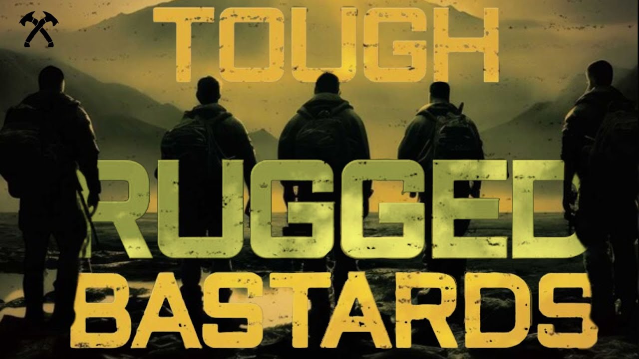 Tough Rugged Bastards