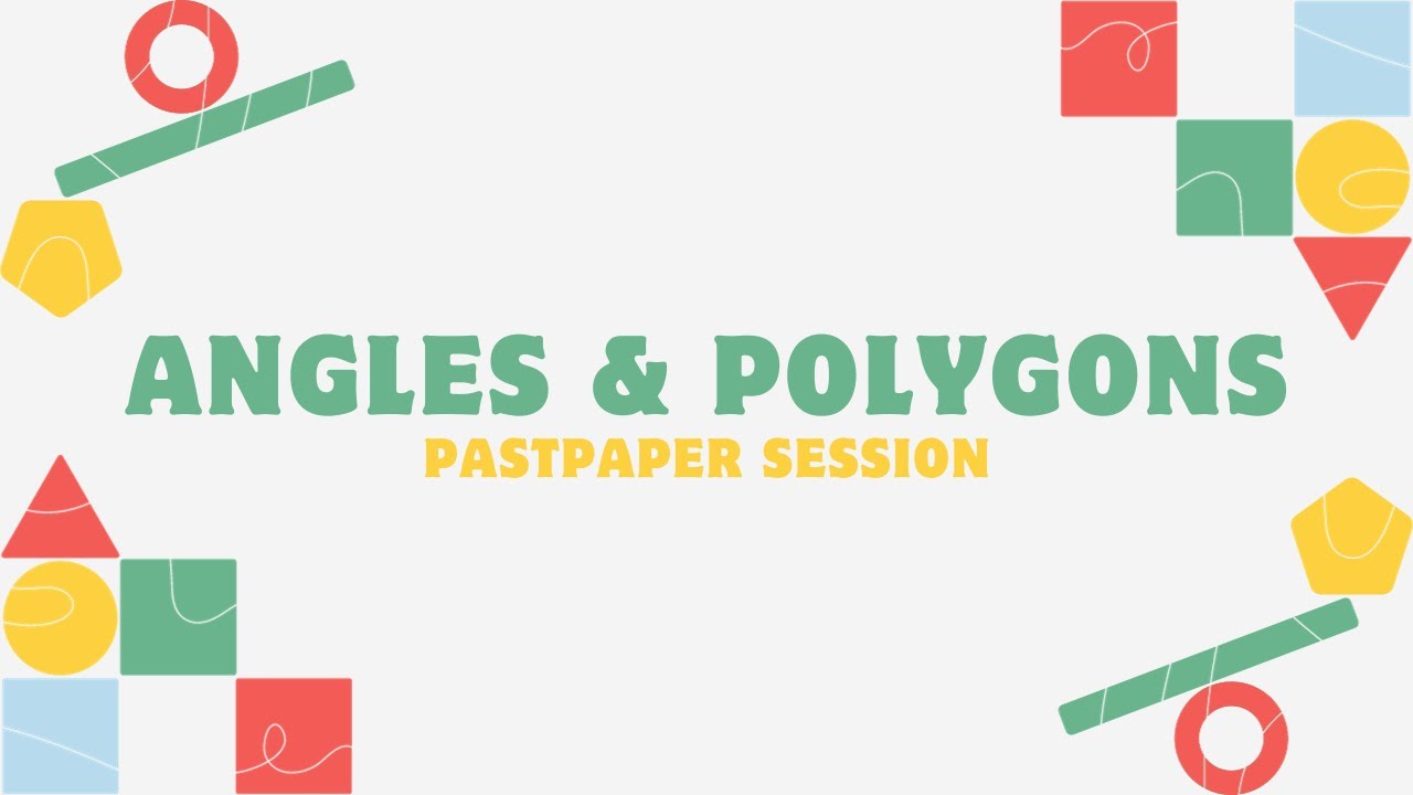 ANGLES & POLYGONS | PASTPAPERS | O LEVELS 4024 | IGCSE 0580