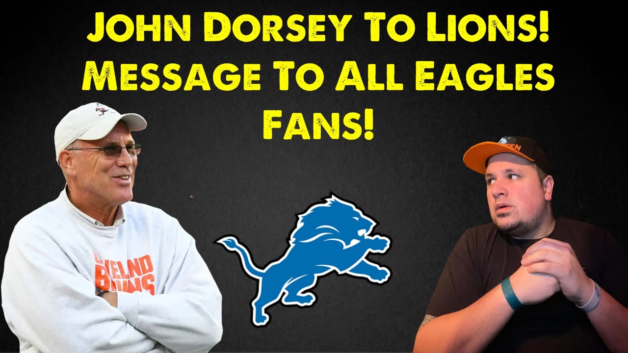 John Dorsey To Join Lions As Consultant l Nick Siriani Will Have Control l Message To All Eagle Fans