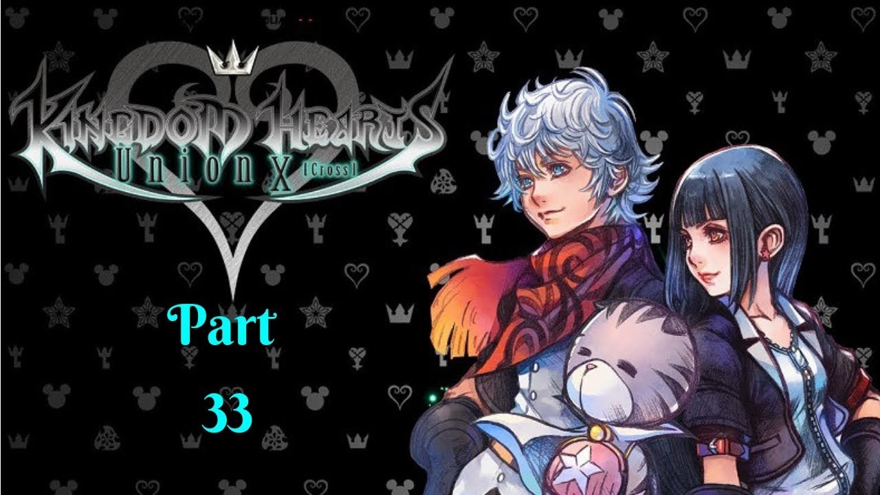 Kingdom Hearts Union &chi;[Cross] Playthrough Part 33