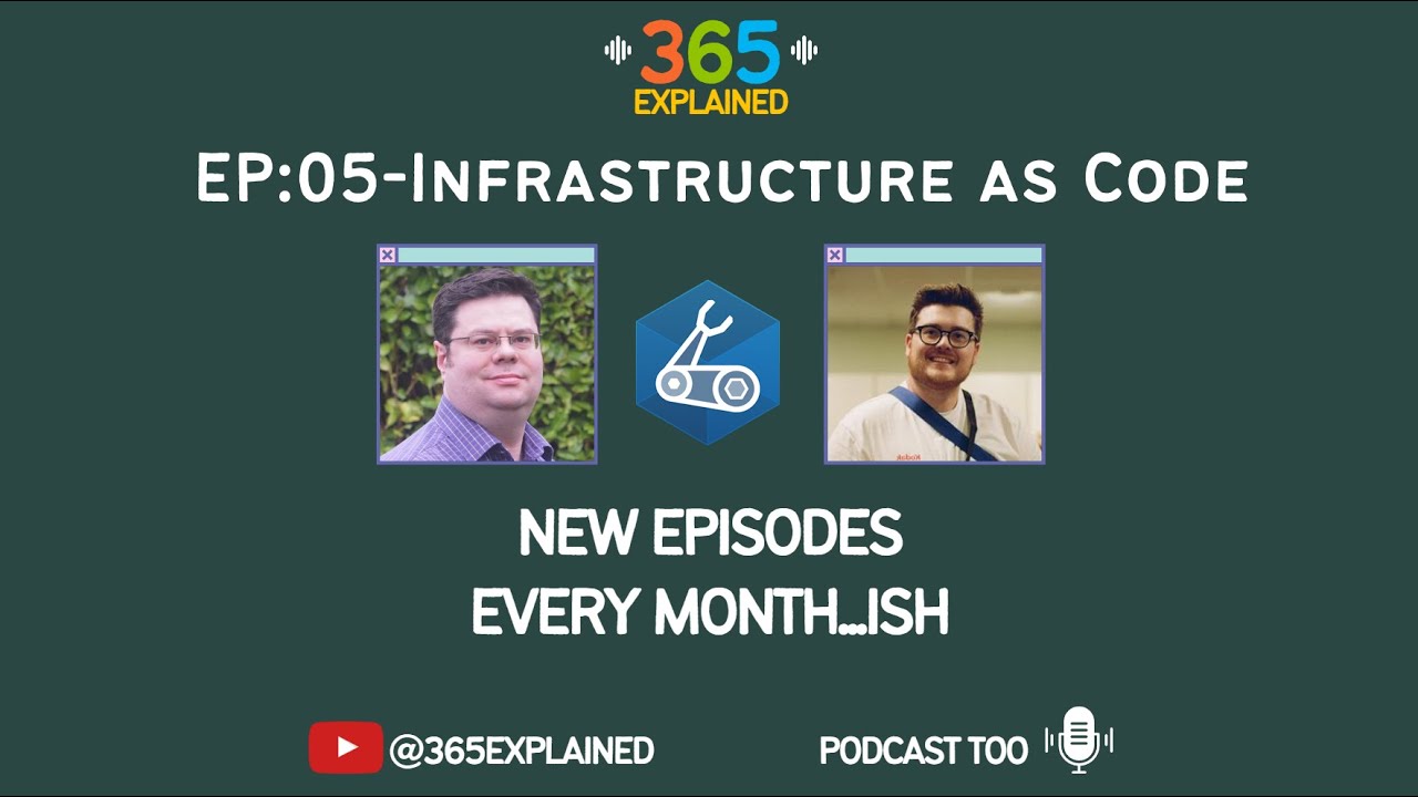 365 Explained - 005 - Infrastructure as Code
