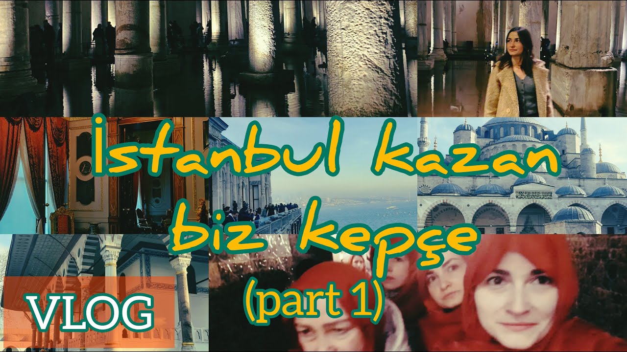 istanbul kazan biz kepçe geziyoruz //yerebatan sarnıcı, sultanahmet camii, topkapı sarayı ve nişan