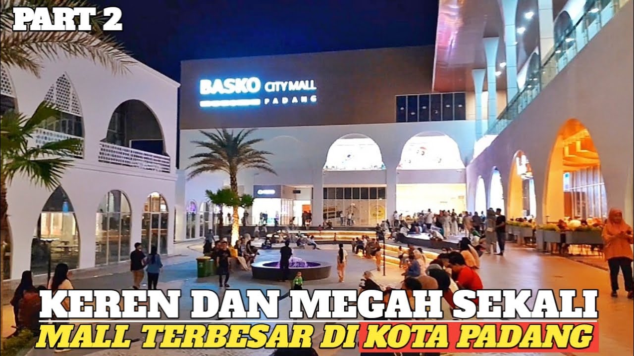 TELAH BUKA MALL TERBESAR DI KOTA PADANG SUMBAR || BASKO CITY MALL MEGAH & MEWAH PENGUNJUNG MEMBLUDAK