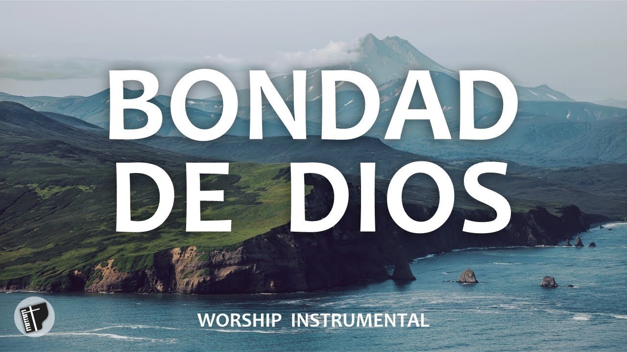 BONDAD DE DIOS - INSTRUMENTAL CRISTIANA - SIN ANUNCIOS INTERMEDIOS - PIANO PARA ORAR