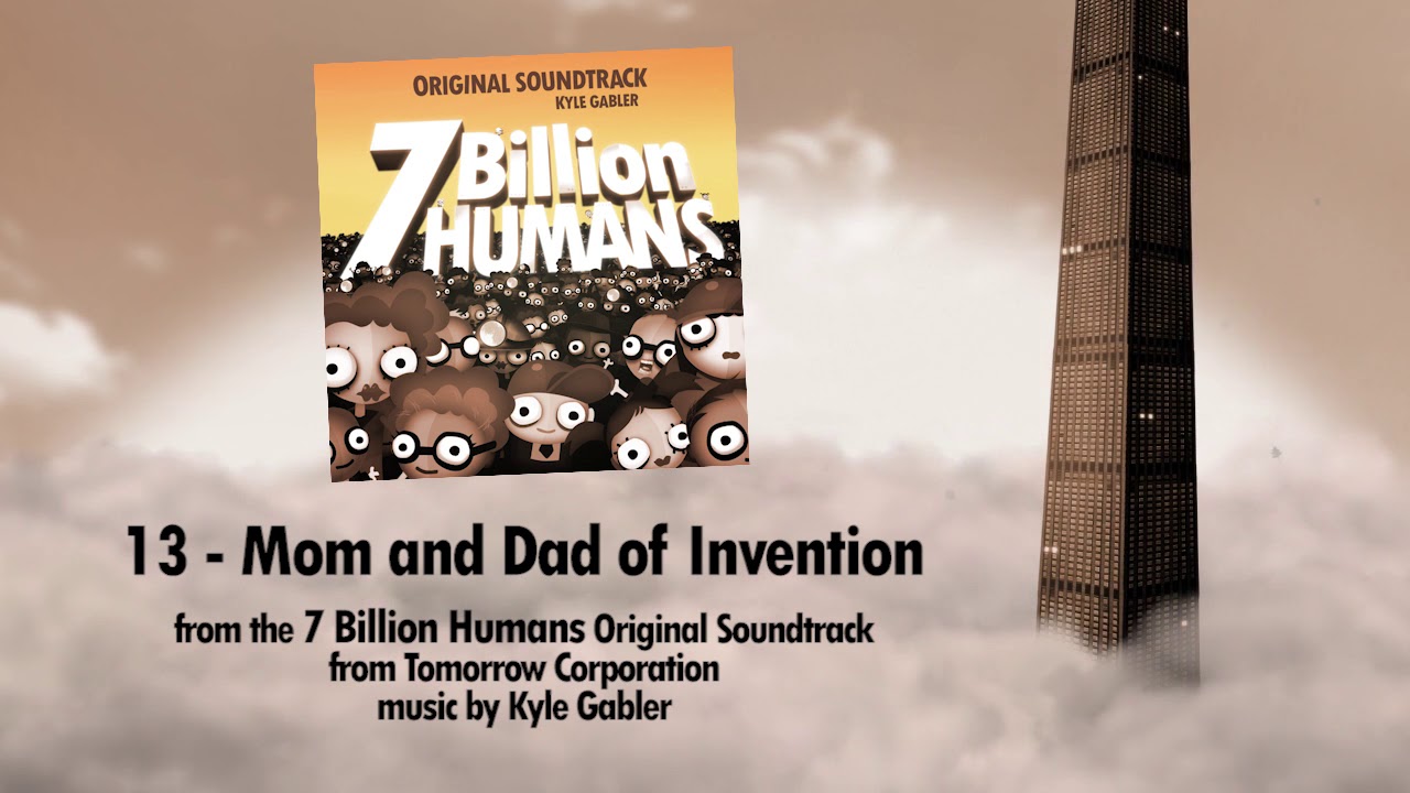 13 - Mom and Dad of Invention - 7 Billion Humans Soundtrack