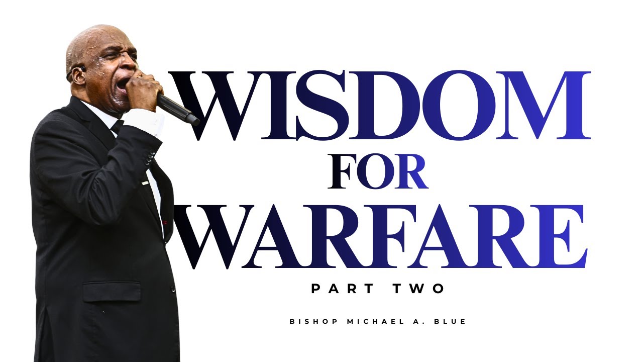 Wisdom for Warfare Pt. 2 || Bishop Michael A. Blue || Sunday, January 11, 2026