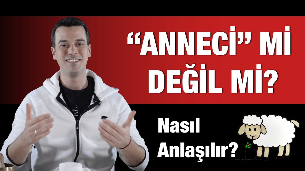 ANNECİ ERKEĞİ NASIL TANIRSIN? / Nasıl davranmalısın?