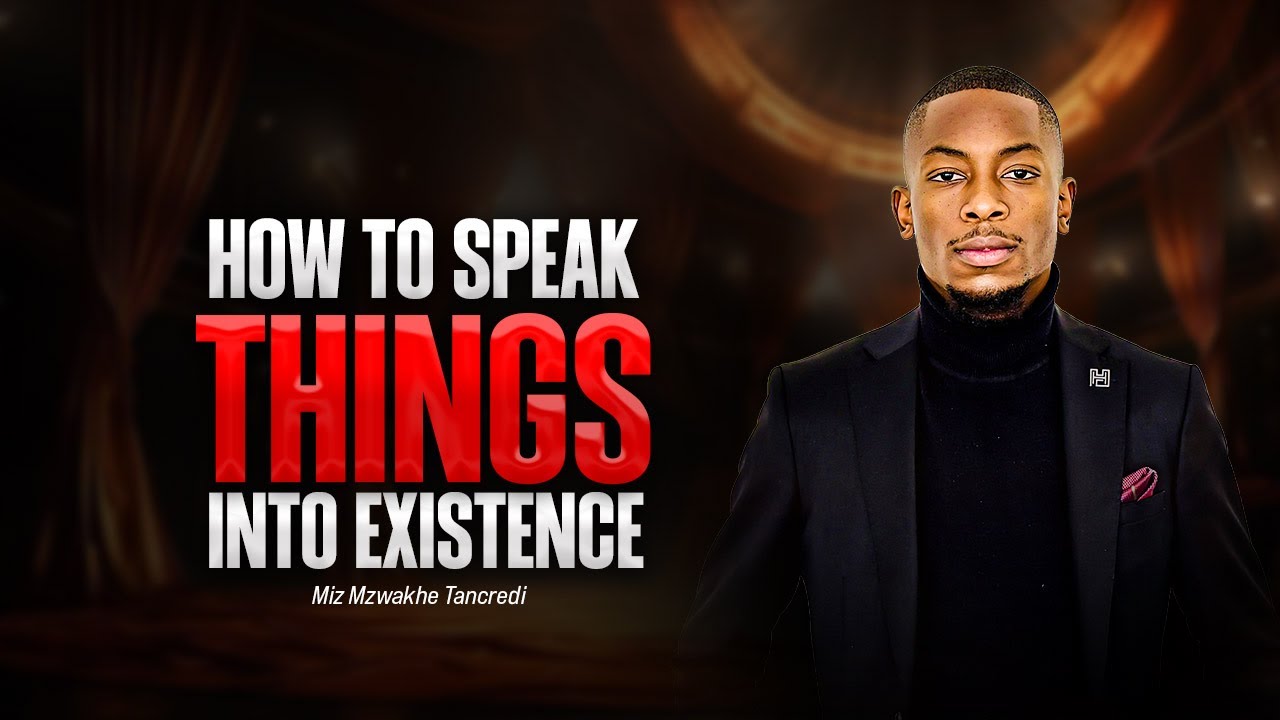 How to speaks things into existence | Miz Mzwakhe Tancredi